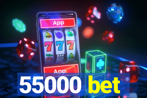 55000 bet